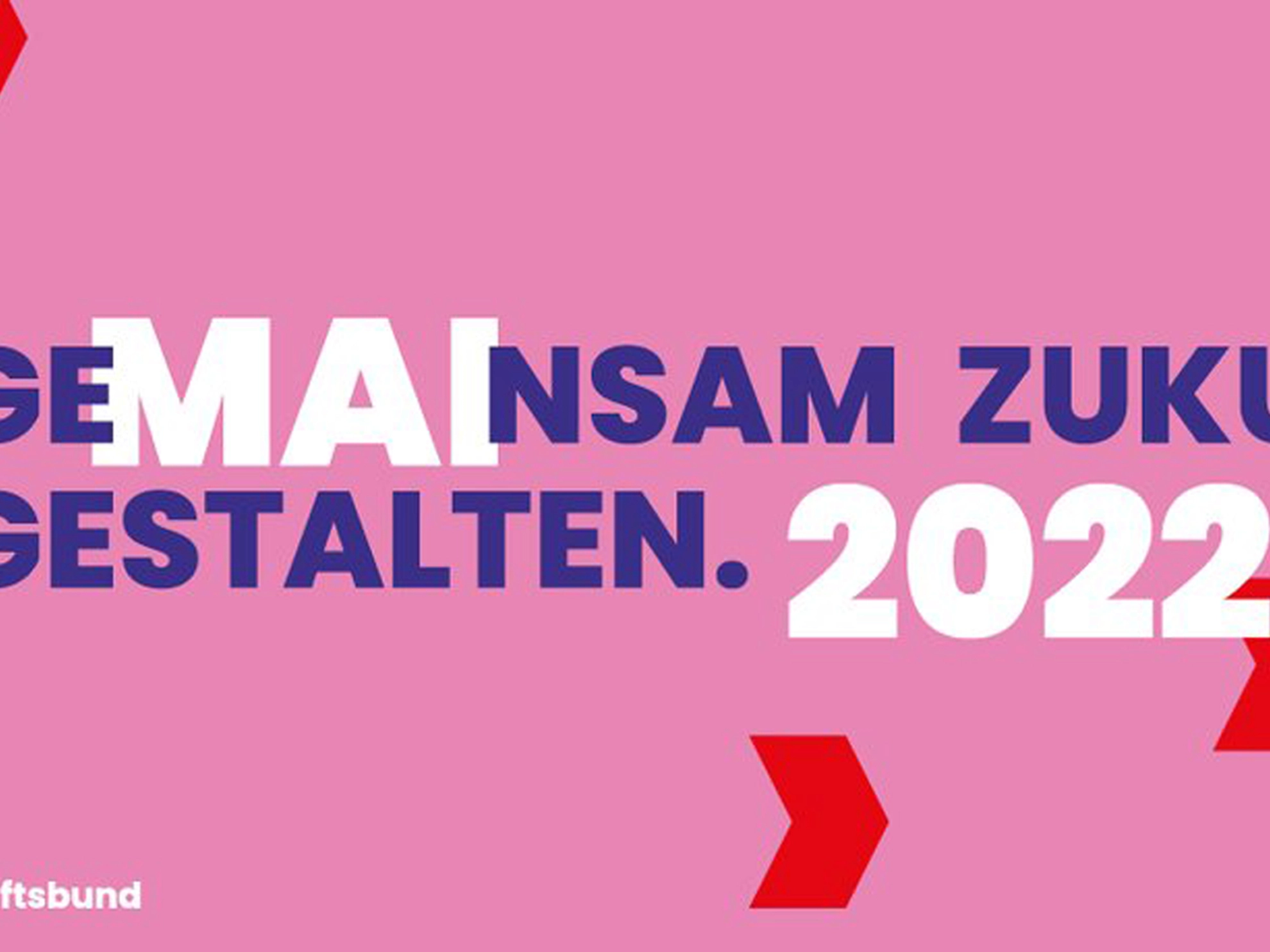 Der DGB lädt zu seinen Maifeiern 2022 unter dem Motto "GeMainsam Zukunft gestalten"